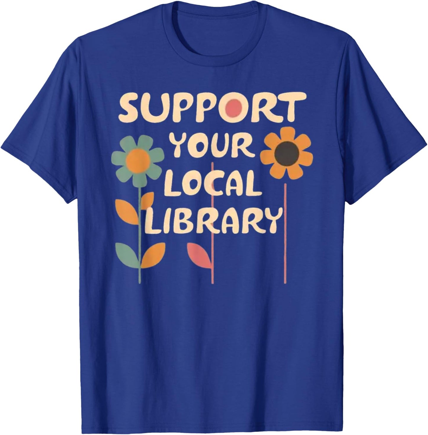 Support Your Local Library - Flower Advocacy T-Shirt - T-Shirt | Royal