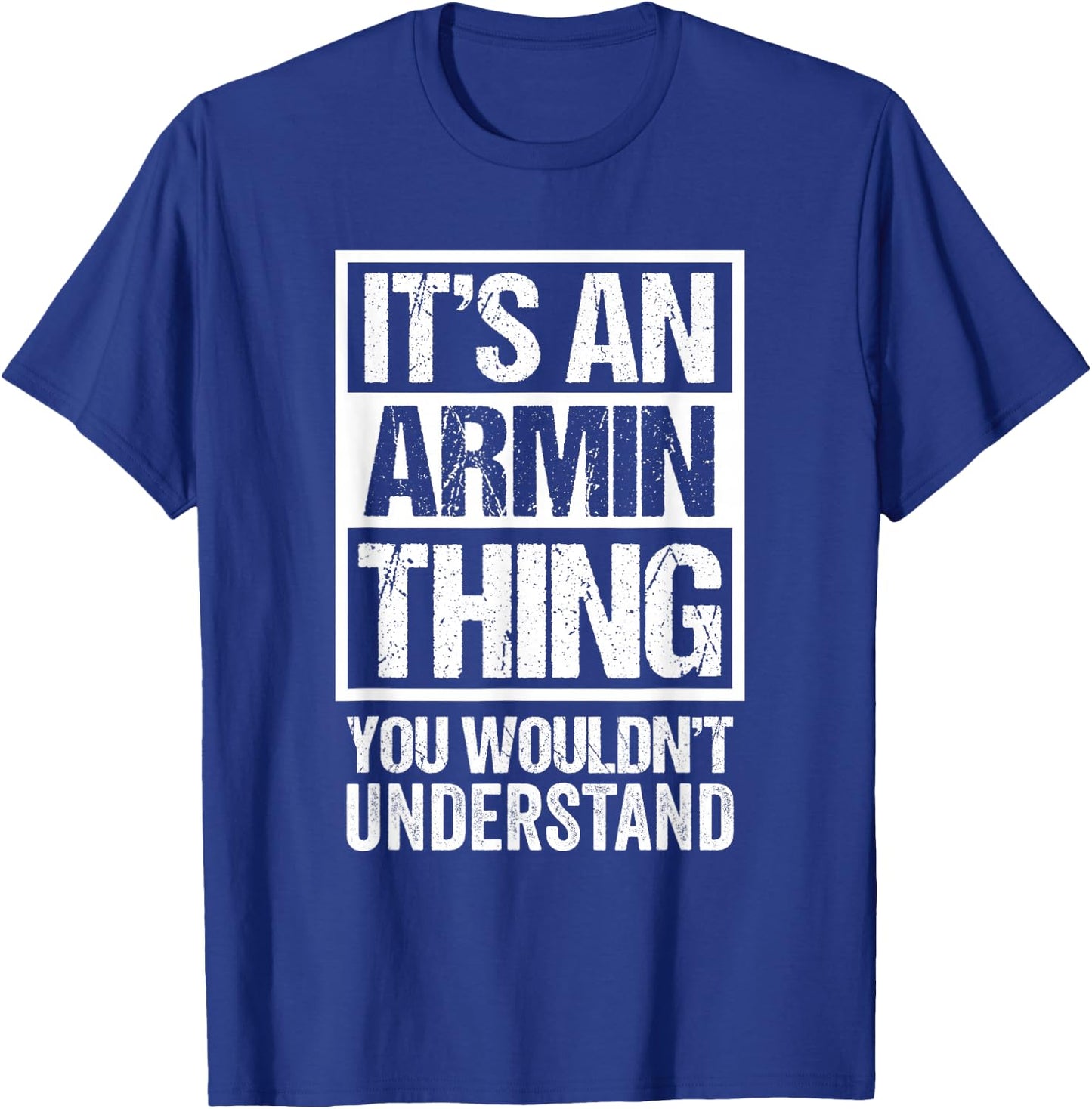 It's an Armin Thing You Wouldn't Understand T-Shirt - T-Shirt | Royal