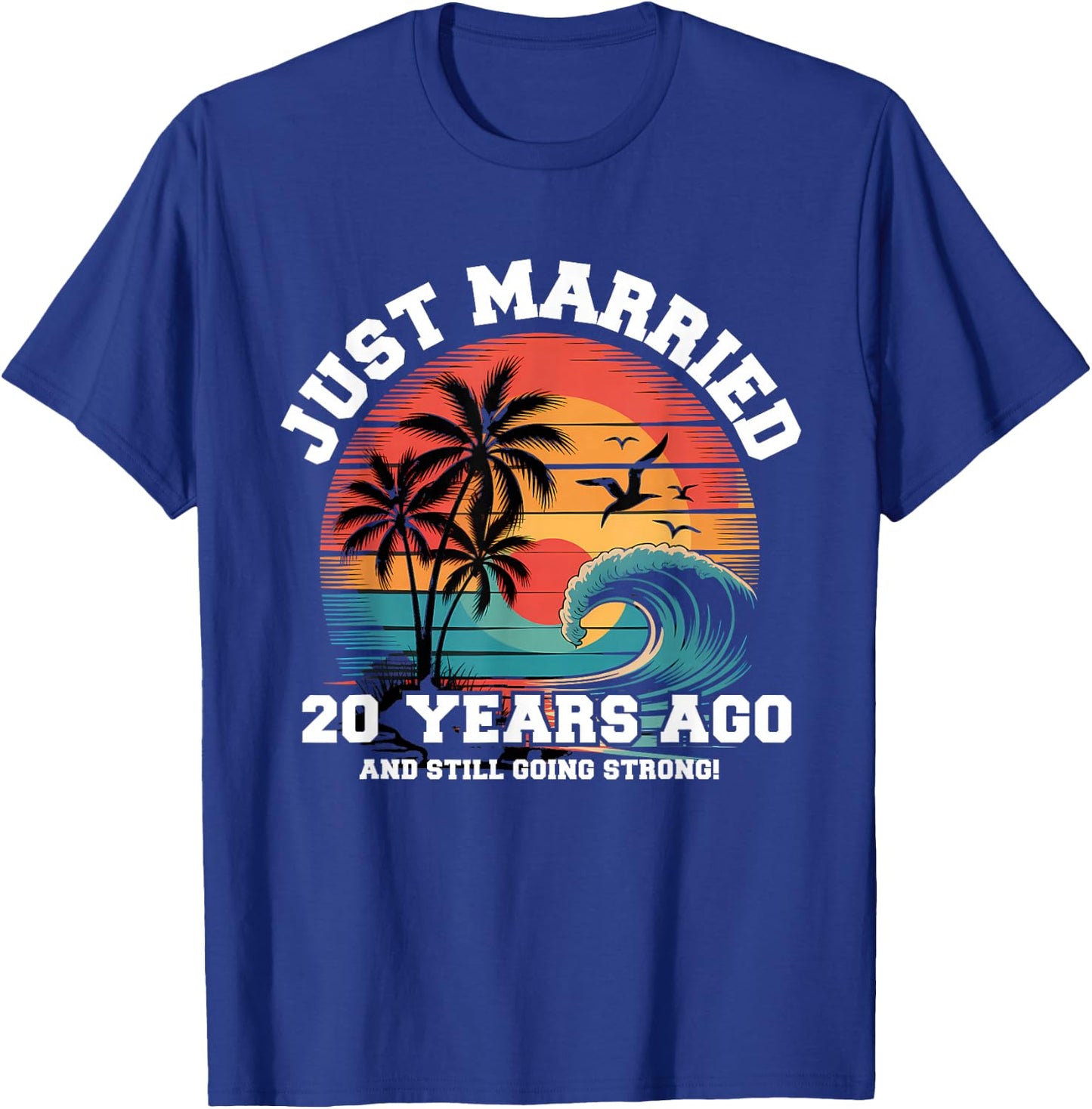 Just Married 20 Year Ago Matching Couples Romantic T-Shirt - T-Shirt | Royal