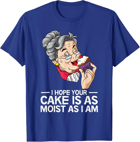 Funny I Hope Your Cake Is As Moist As I Am T-Shirt - T-Shirt | Royal