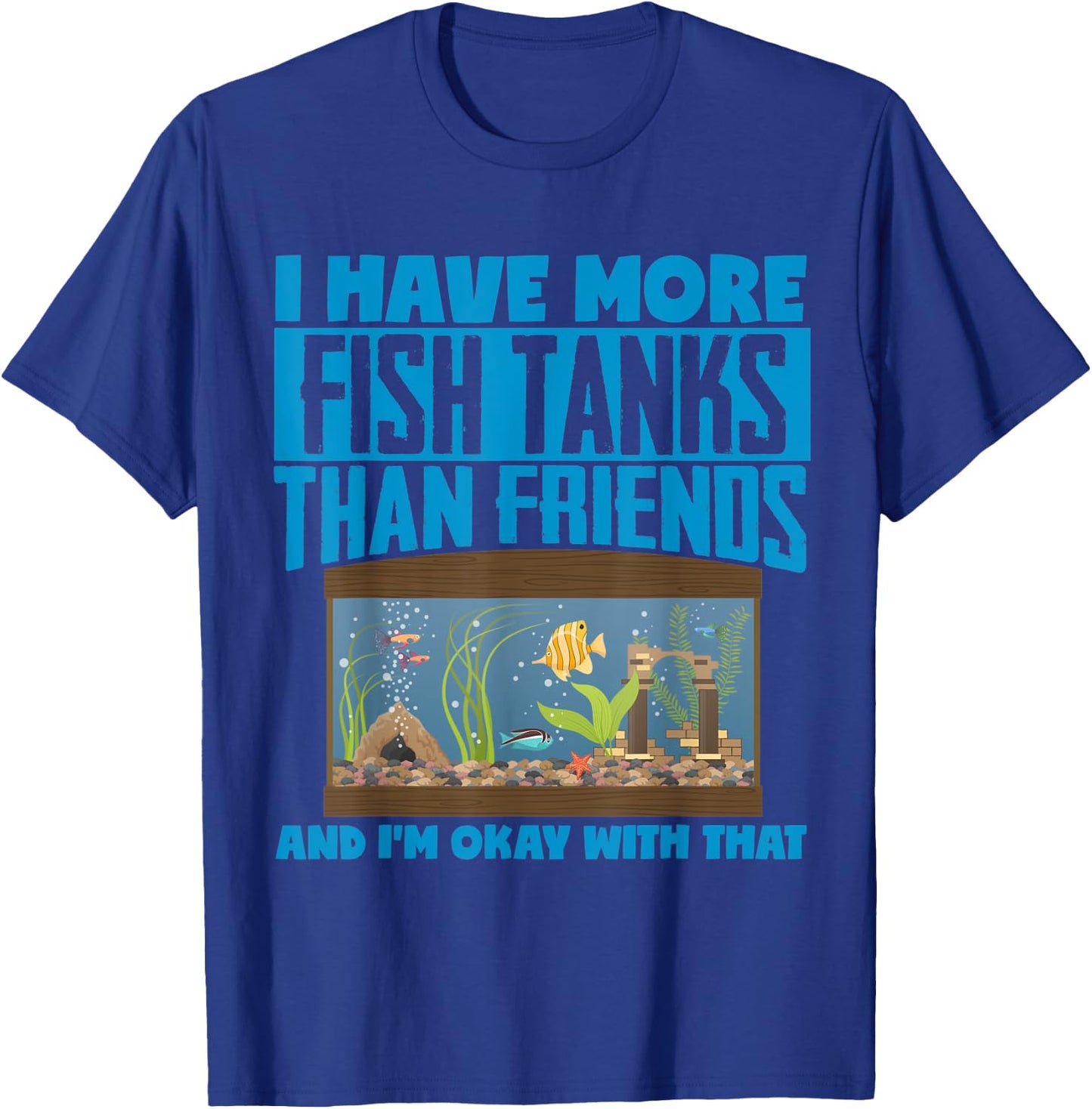 I Have More Fish Tanks Than Friends Aquarist T-Shirt - T-Shirt | Royal