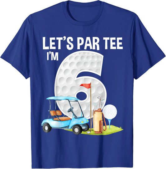 Let's Par I'm 6 6th Birthday Party Golf Birthday Golfer T-Shirt - T-Shirt | Royal