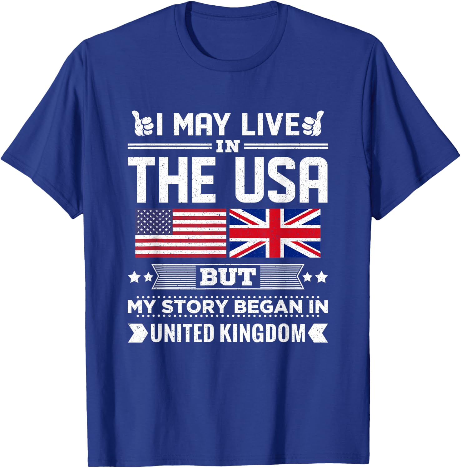 I May Live In USA But My Story Began In UK Flag T-Shirt - T-Shirt | Royal