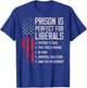 (ON Back) Prison is Perfect for Liberals T-Shirt - T-Shirt | Royal