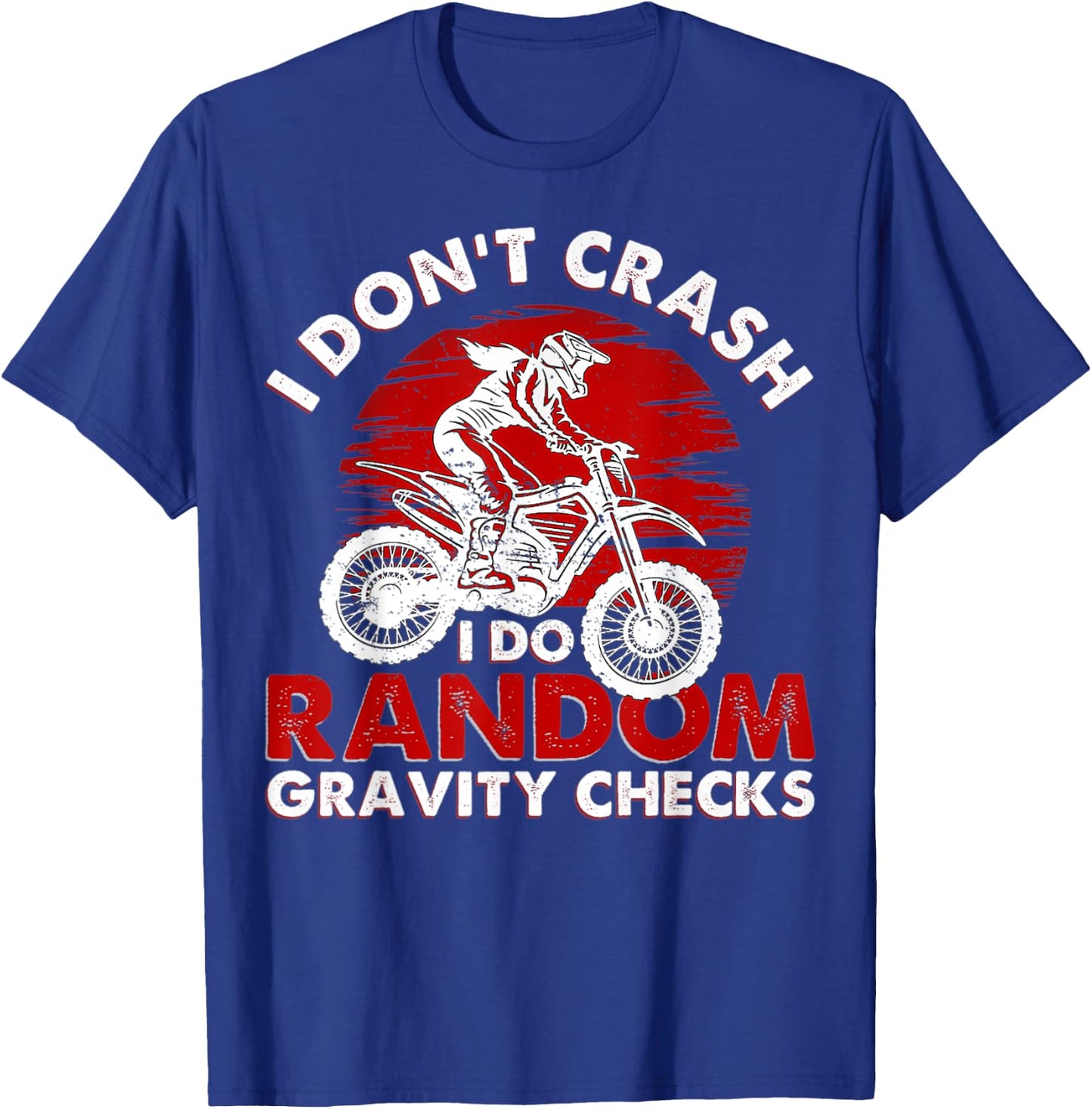 I Don't Crash I Do Random Gravity Checks T-Shirt - T-Shirt | Royal