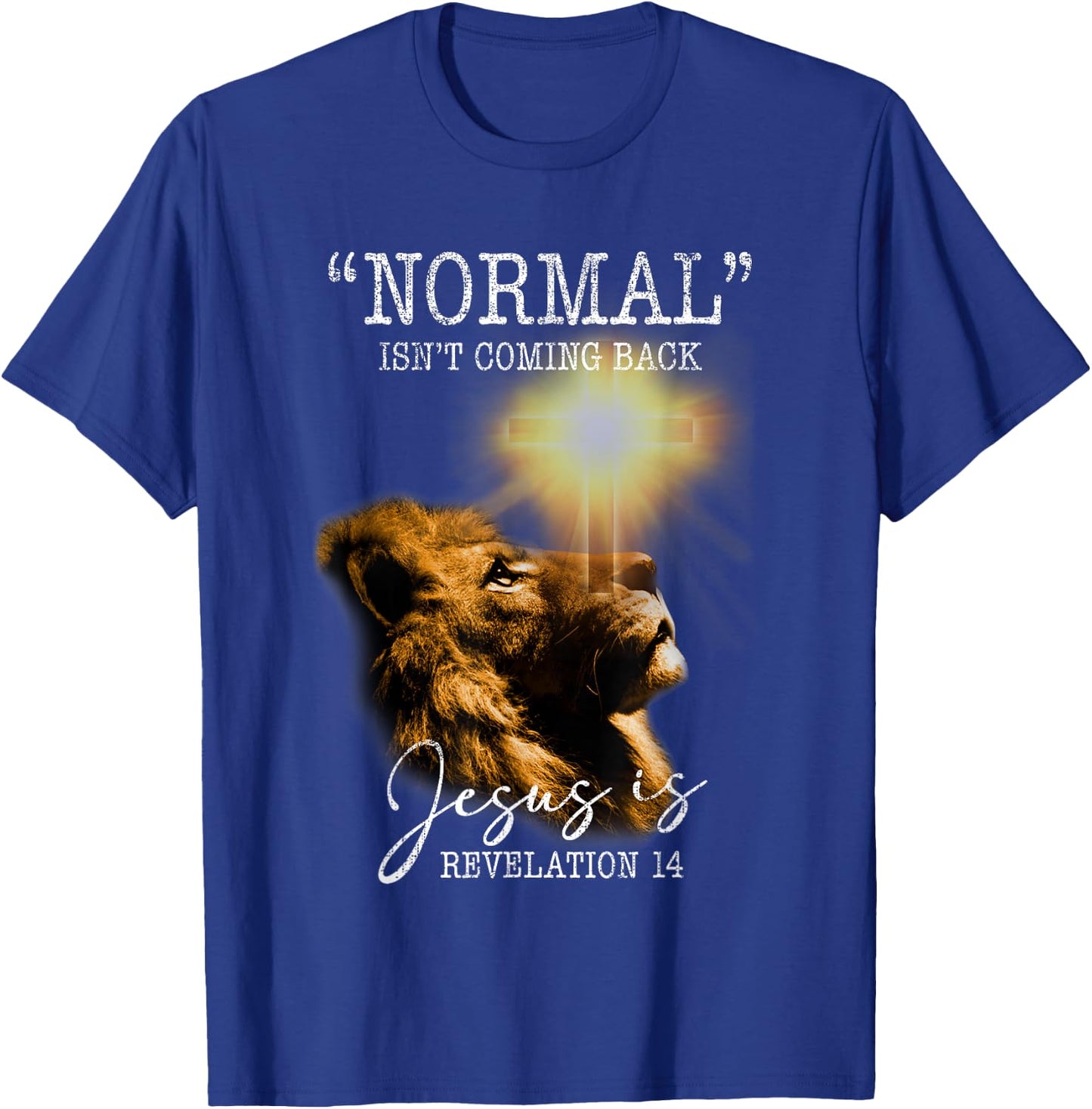 Normal Isnt Coming Back But Jesus Is Cross Christian Easter T-Shirt - T-Shirt | Royal