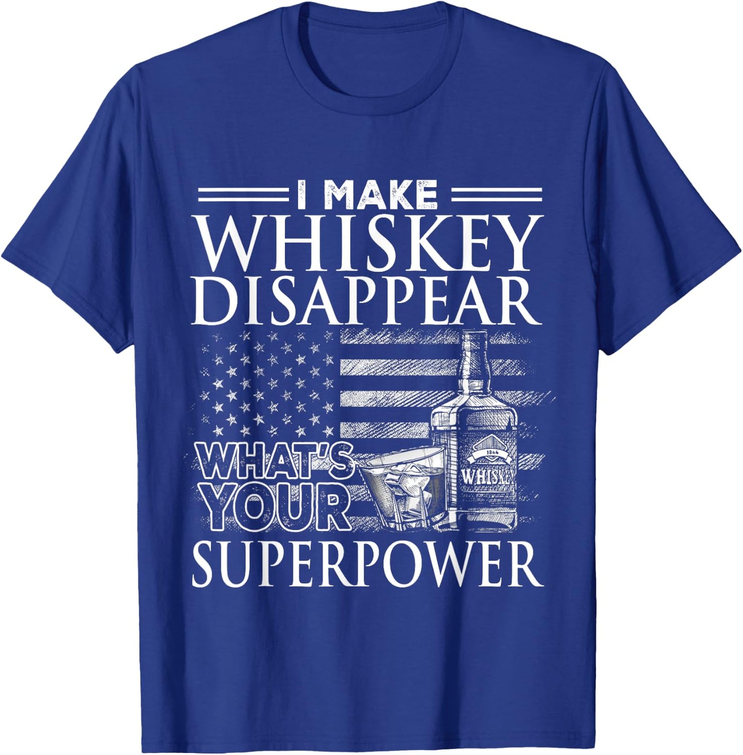 I Make Whiskey Disappear What's Your Superpower, Beer Day T-Shirt - T-Shirt | Royal