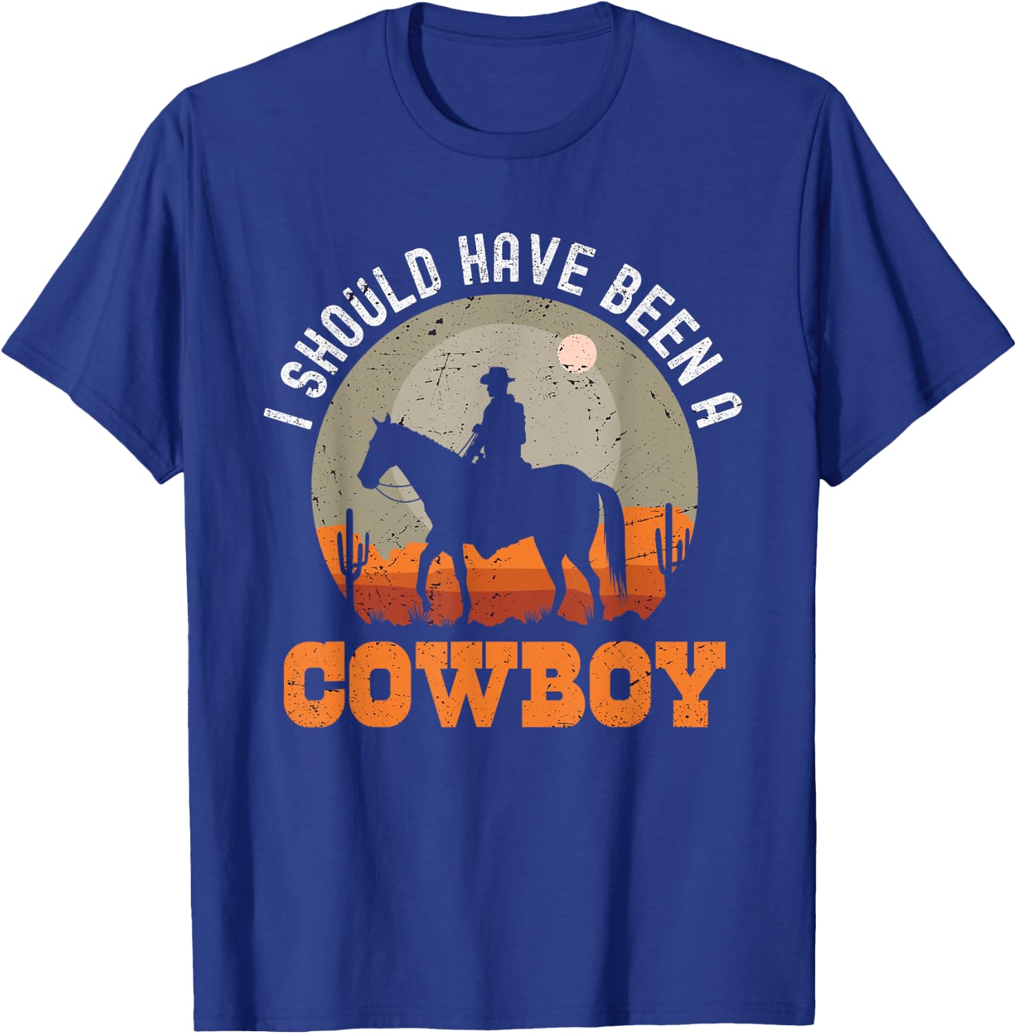 Vintage I Should Have Been A Cowboy T-Shirt - T-Shirt | Royal