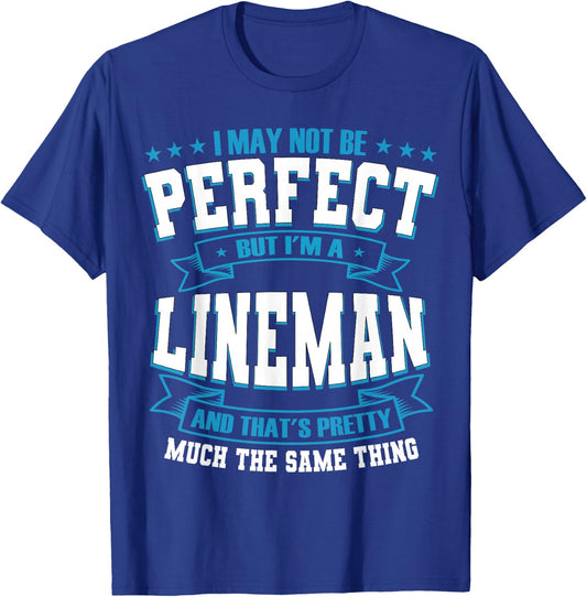 I May Not Be Perfect But I'm A Lineman T-Shirt - T-Shirt | Royal