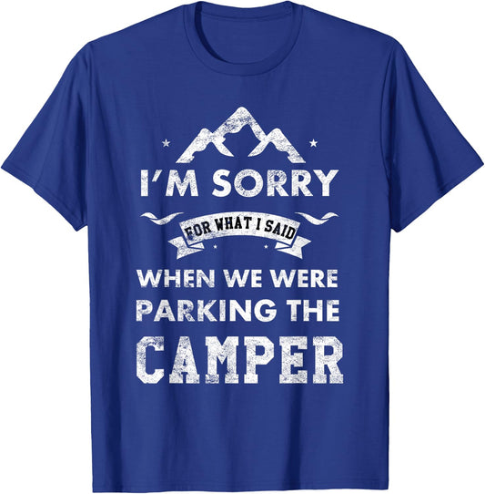 RV Camping Gear Funny Camping Camper Sorry For What I Said T-Shirt - T-Shirt | Royal