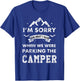 RV Camping Gear Funny Camping Camper Sorry For What I Said T-Shirt - T-Shirt | Royal
