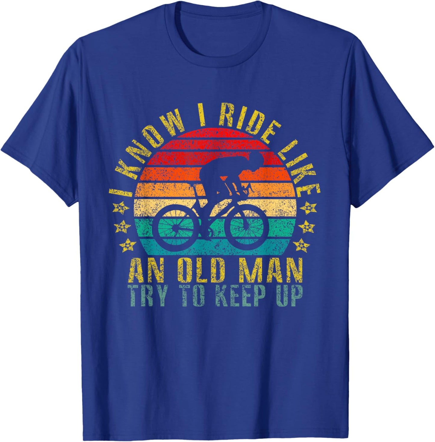 I Know I Ride Like an Old Man Try to Keep Up Funny Retro T-Shirt - T-Shirt | Royal