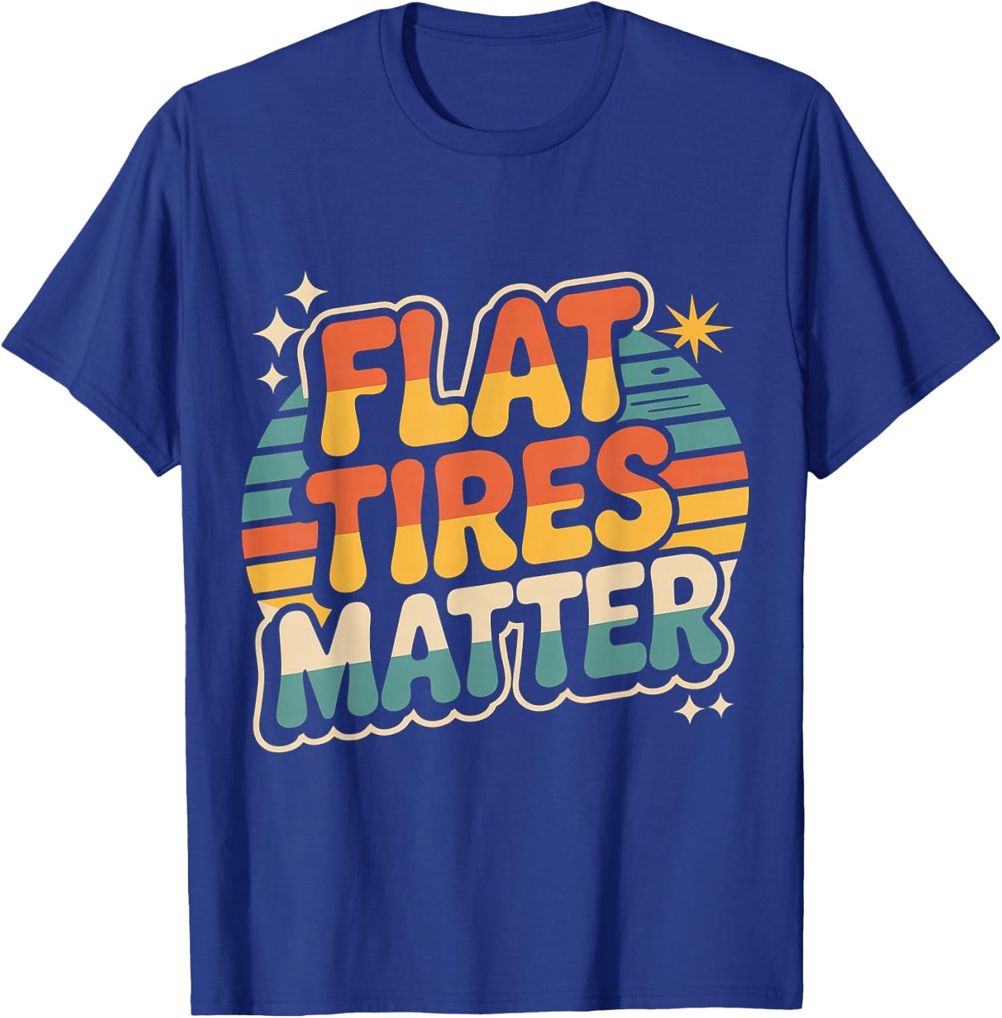 Flat Tires Matter Auto Mechanic Repair Garage T-Shirt - T-Shirt | Royal