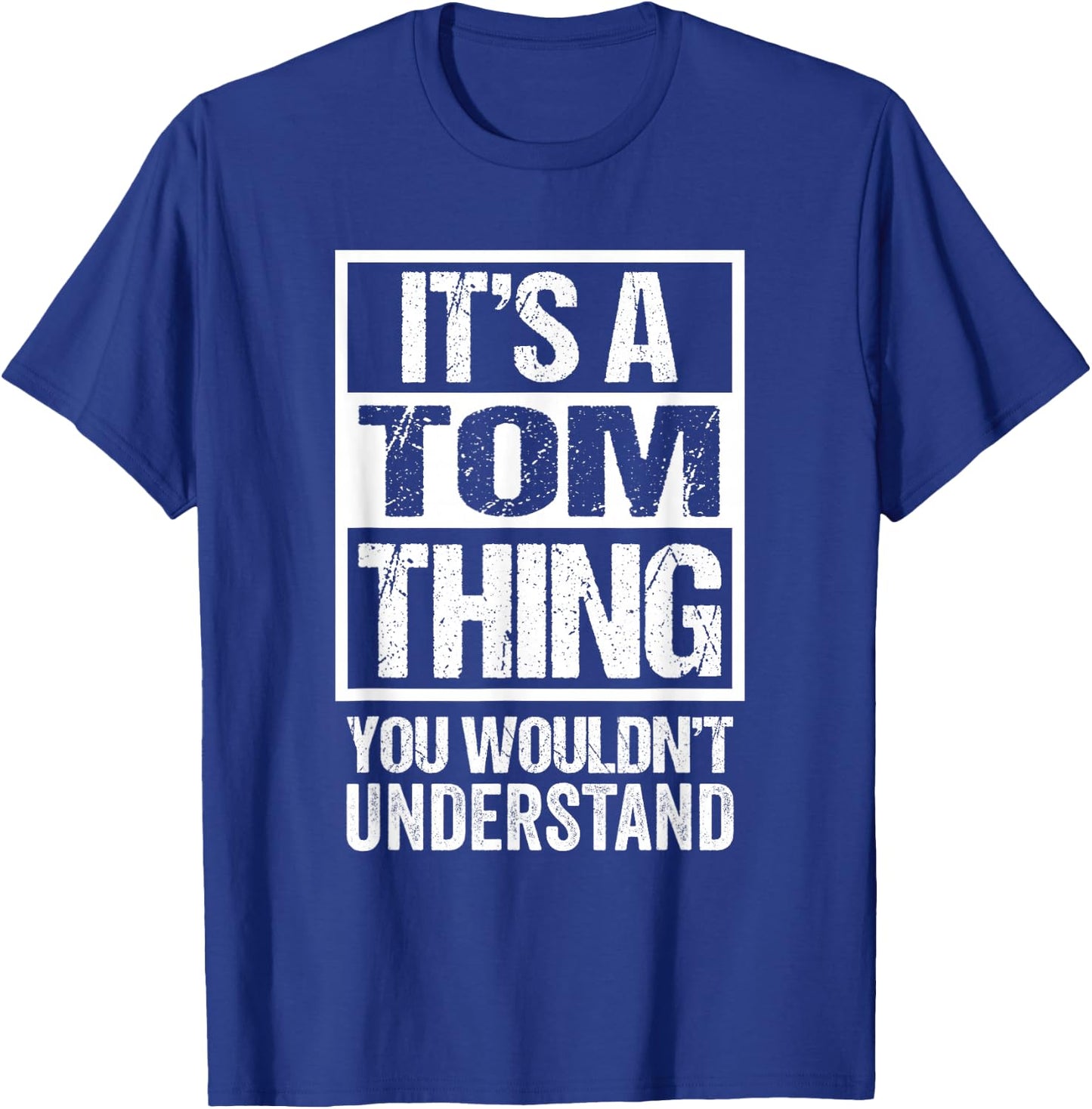 It's A Tom Thing You Wouldn't Understand T-Shirt - T-Shirt | Royal