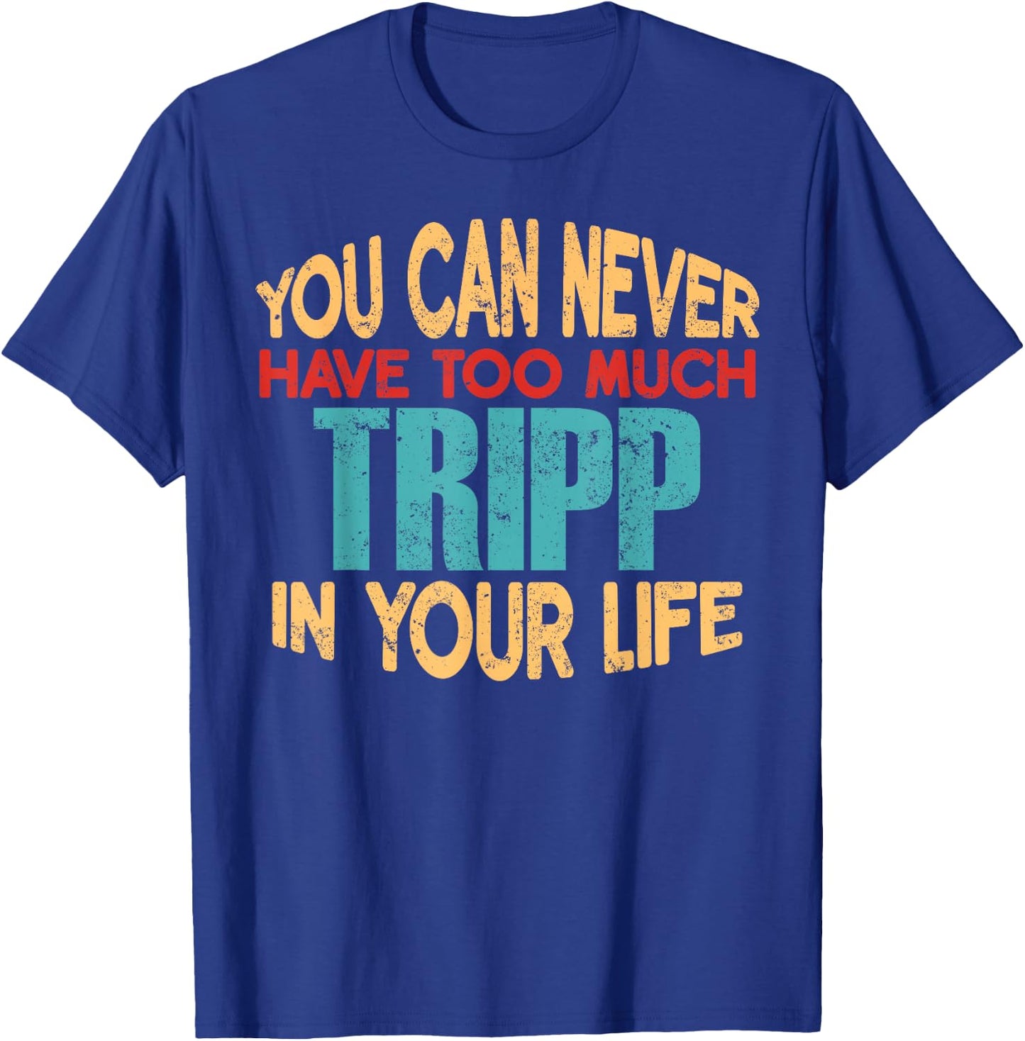 Funny Tripp Personalized First Name Joke Item T-Shirt - T-Shirt | Royal