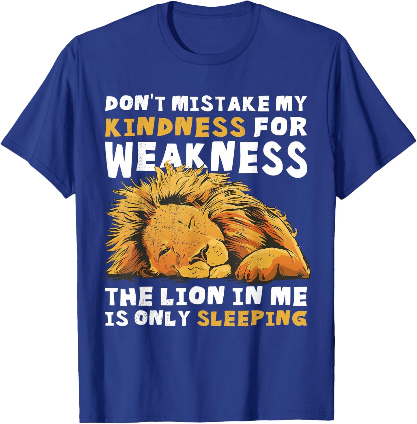 Do not confuse my kindness with weakness. The Lion T-Shirt - T-Shirt | Royal