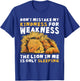 Do not confuse my kindness with weakness. The Lion T-Shirt - T-Shirt | Royal
