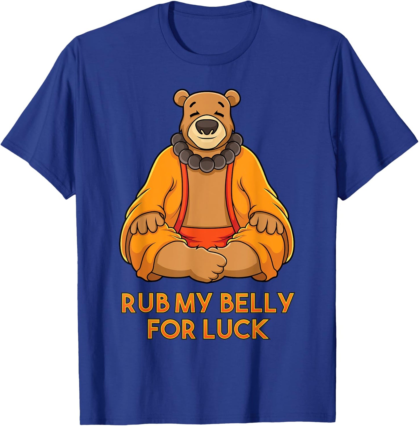 Buddha Bear Shirt Rub My Belly For Good Luck Buddha Statue T-Shirt - T-Shirt | Royal