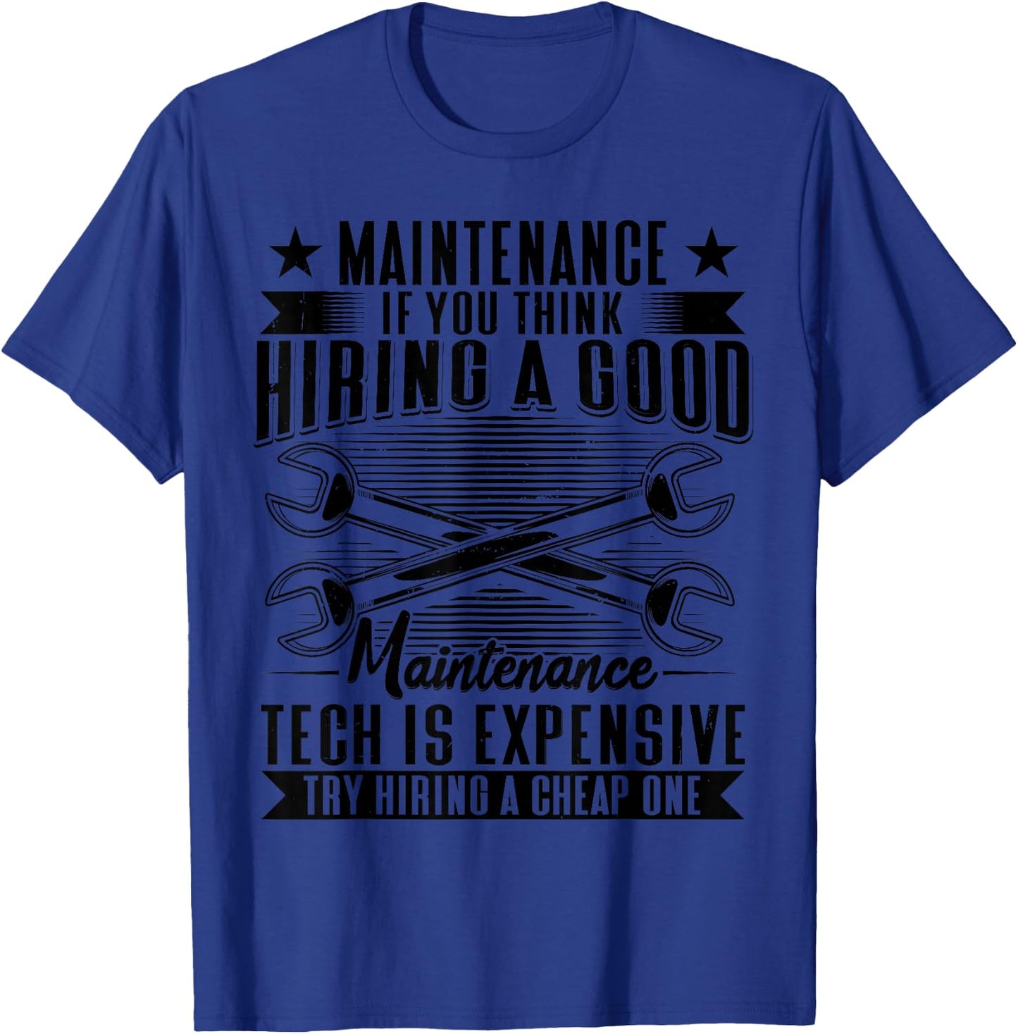 If You Think Hiring A Good Maintenance Tech Is Expensive T-Shirt - T-Shirt | Royal