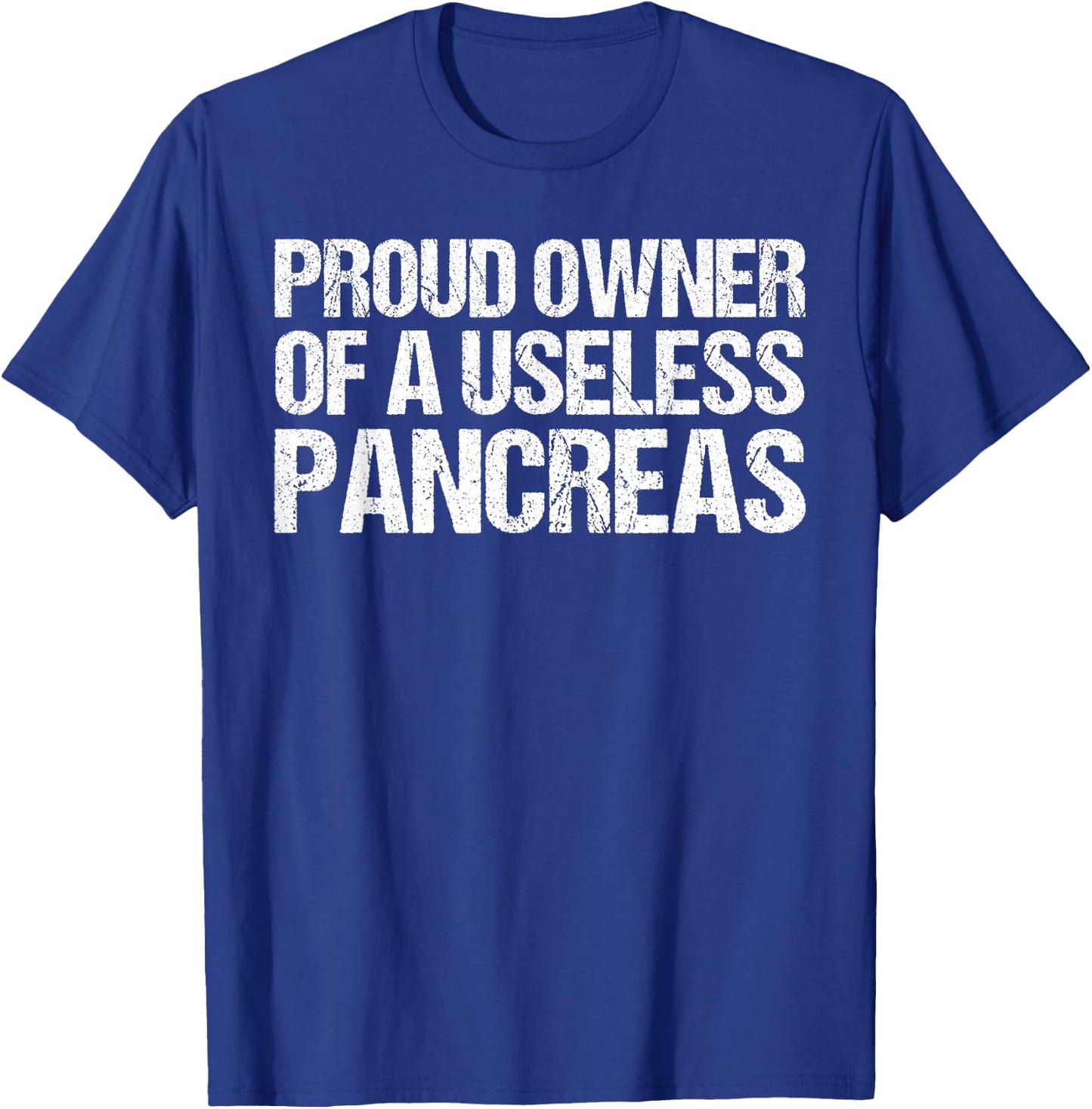 Proud Owner Of A Useless Pancreas Shirt Diabetes Awareness T-Shirt - T-Shirt | Royal