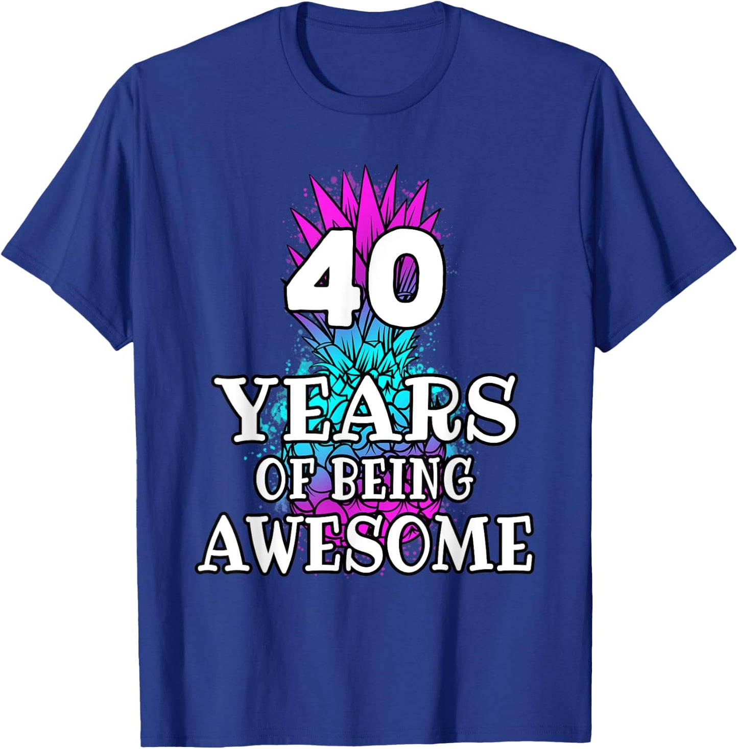 Funny 40 Years Of Being Awesome 40th Birthday Pineapple T-Shirt - T-Shirt | Royal