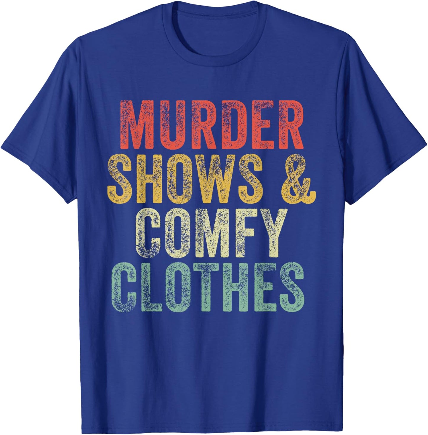 Murder Shows And Comfy Clothes True Crime Vintage T-Shirt - T-Shirt | Royal