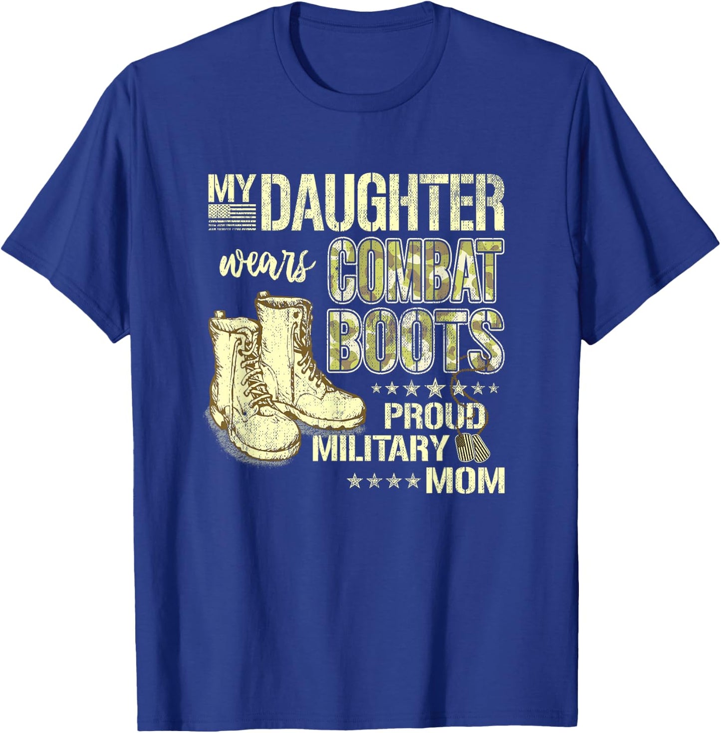 My Daughter Wears Combat Boots - Proud Military Mom Gift Small T-Shirt - T-Shirt | Royal