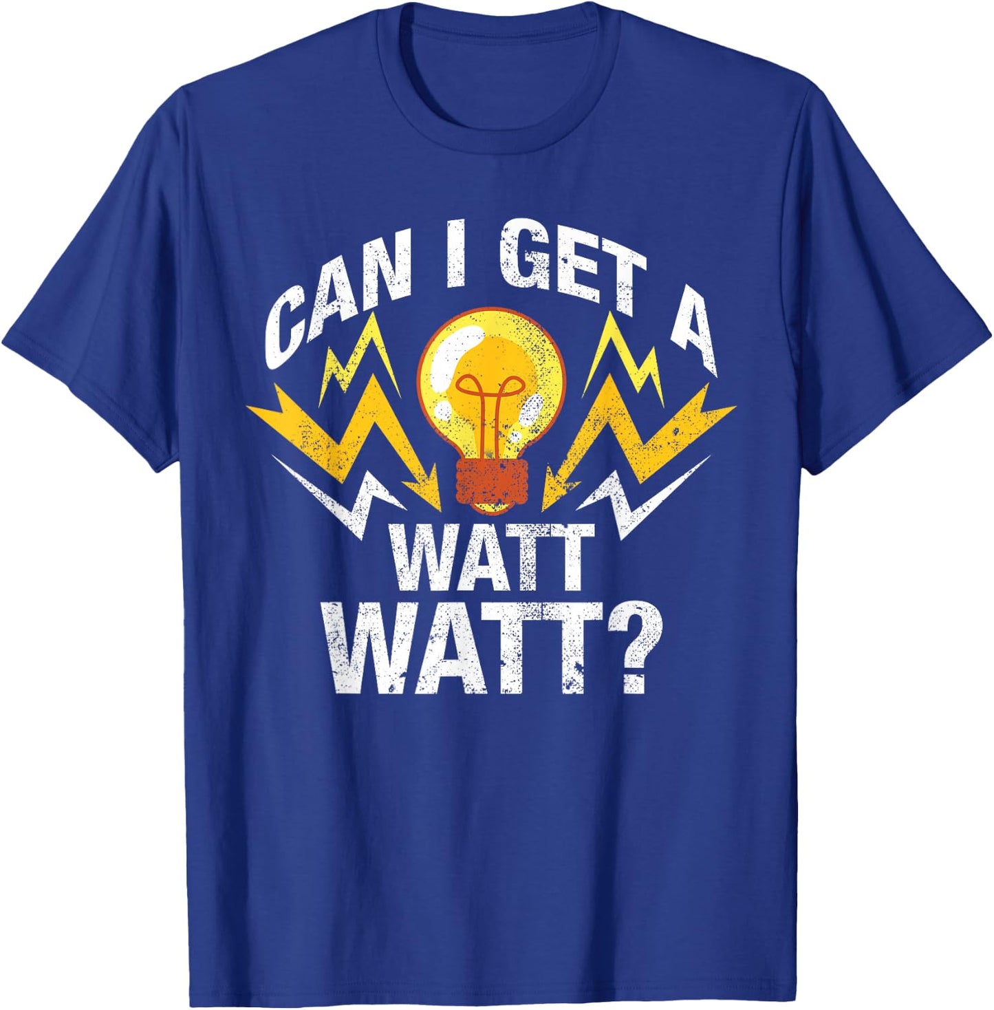 Can I Get A Watt Watt T-Shirt - T-Shirt | Royal