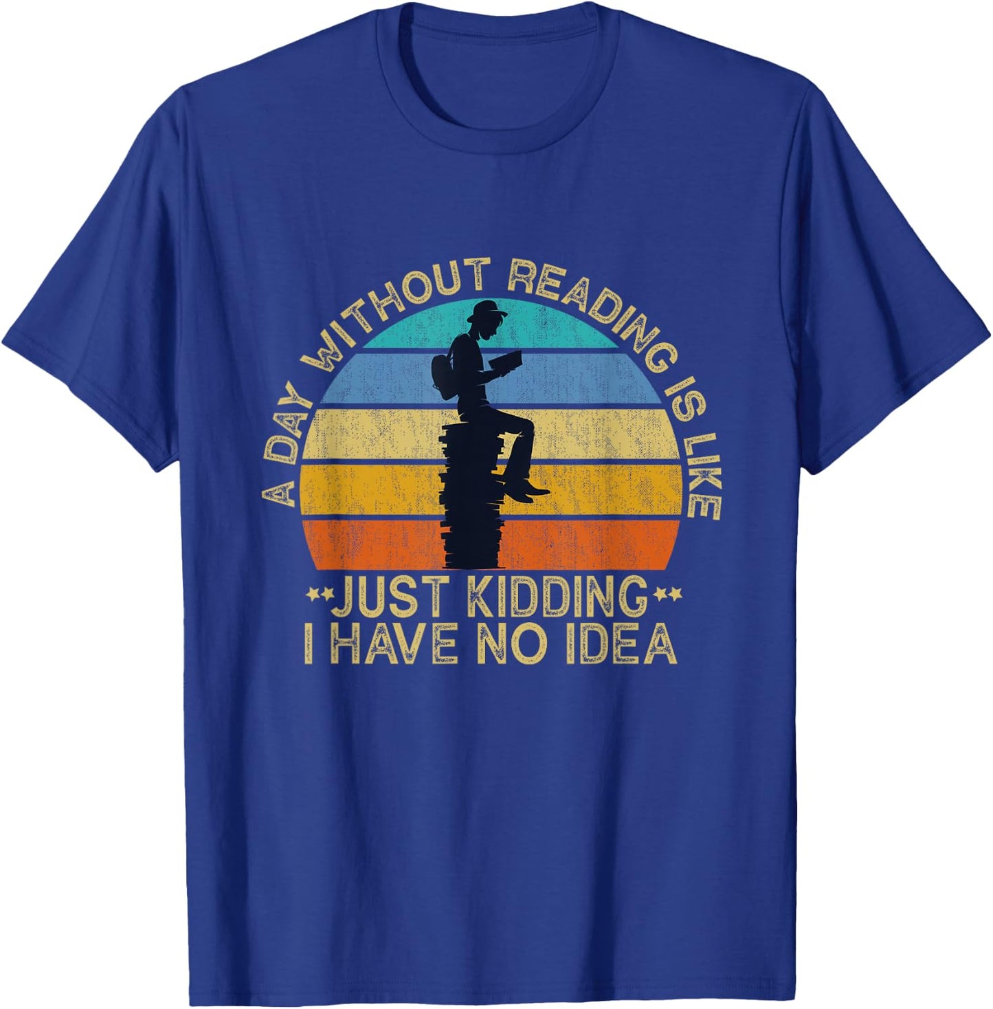 A Day Without Reading Is Like Book Lover Book Nerd Librarian T-Shirt - T-Shirt | Royal