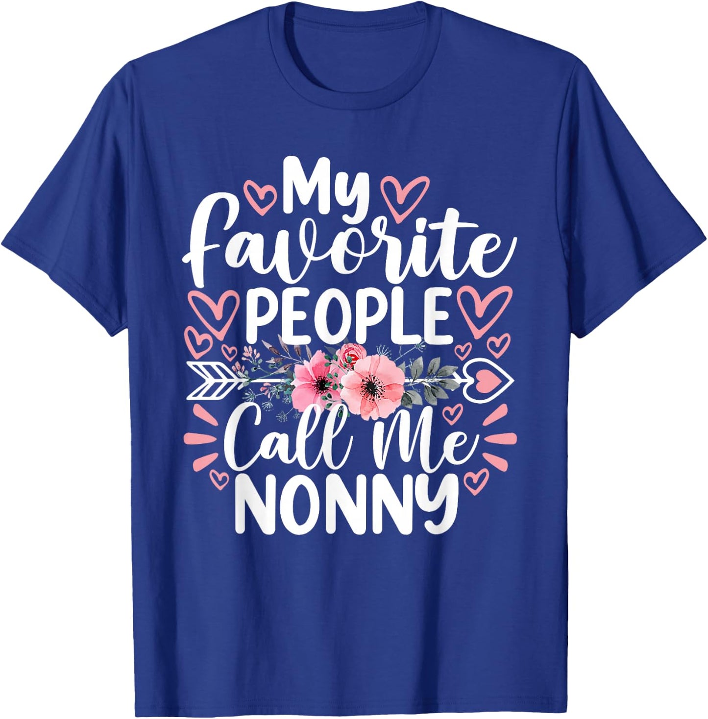 My Favorite People Call Me Nonny Funny Grandma Mother's Day T-Shirt - T-Shirt | Royal