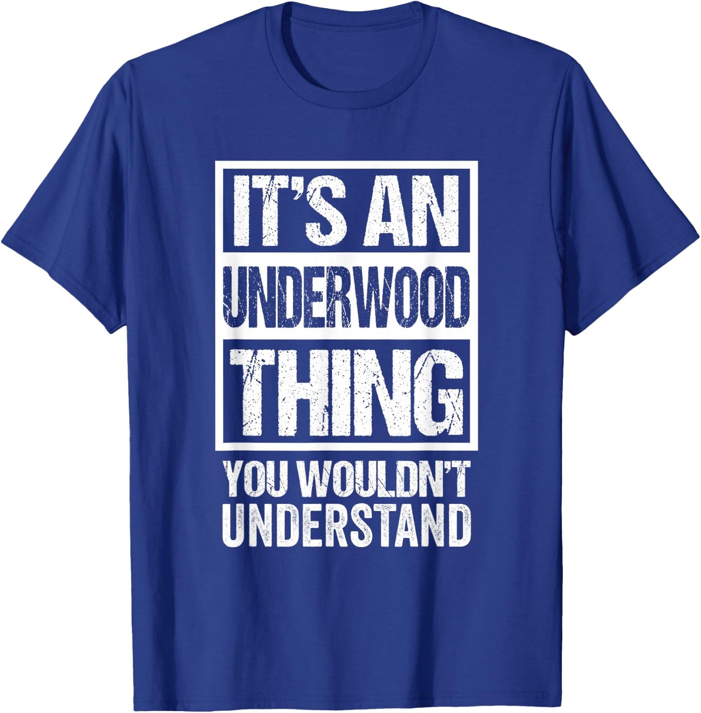 It's an Underwood Thing You Wouldn't Understand Surname Name T-Shirt - T-Shirt | Royal