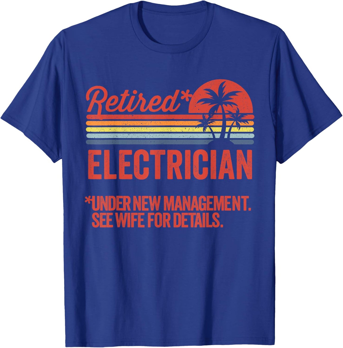 Retired Under New Management Retirement Gift Electrician T-Shirt - T-Shirt | Royal
