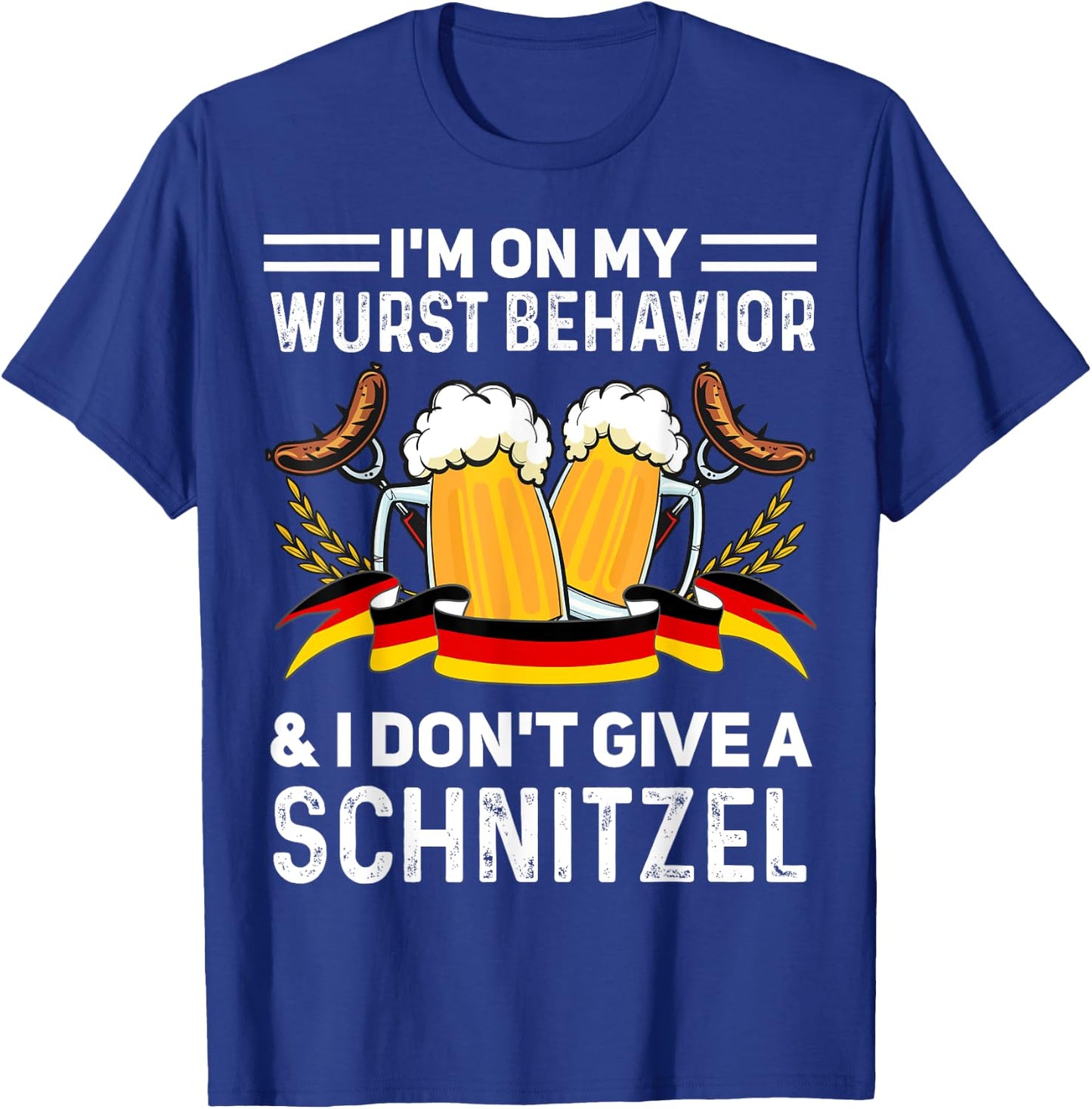 I'm On My Wurst Behavior And I Don't Give A Schnitzel T-Shirt - T-Shirt | Royal