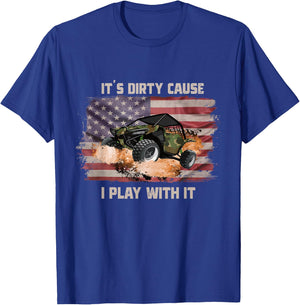 It's Dirty Cause I Play With It Off Roading UTV SXS USA Flag Women Men T-Shirt - T-Shirt | Royal