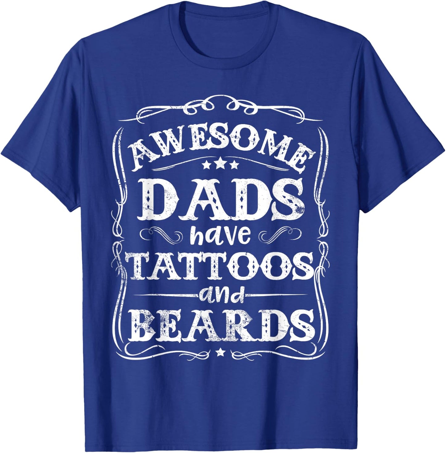 Awesome Dads Have Tattoos and Beards Funny Father's Day 2025 T-Shirt - T-Shirt | Royal