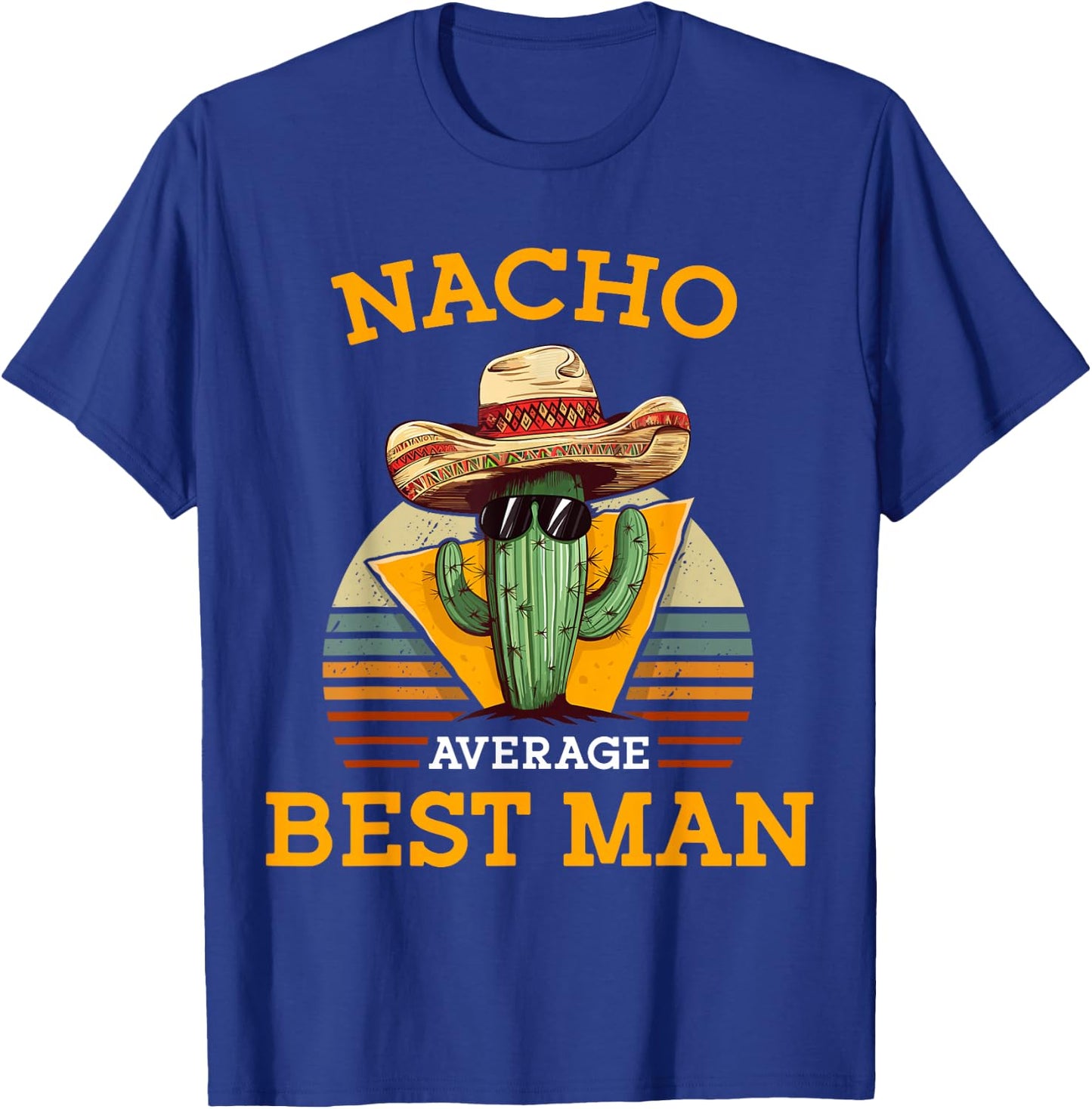 Nacho Average Best Man Funny Wedding Joke Cinco De Mayo T-Shirt - T-Shirt | Royal