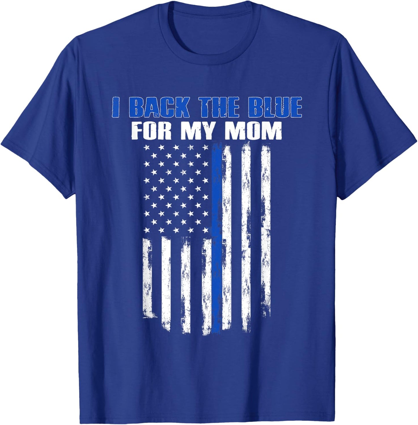 I Back The Blue for My Mom Proud Police Officer's Family T-Shirt - T-Shirt | Royal