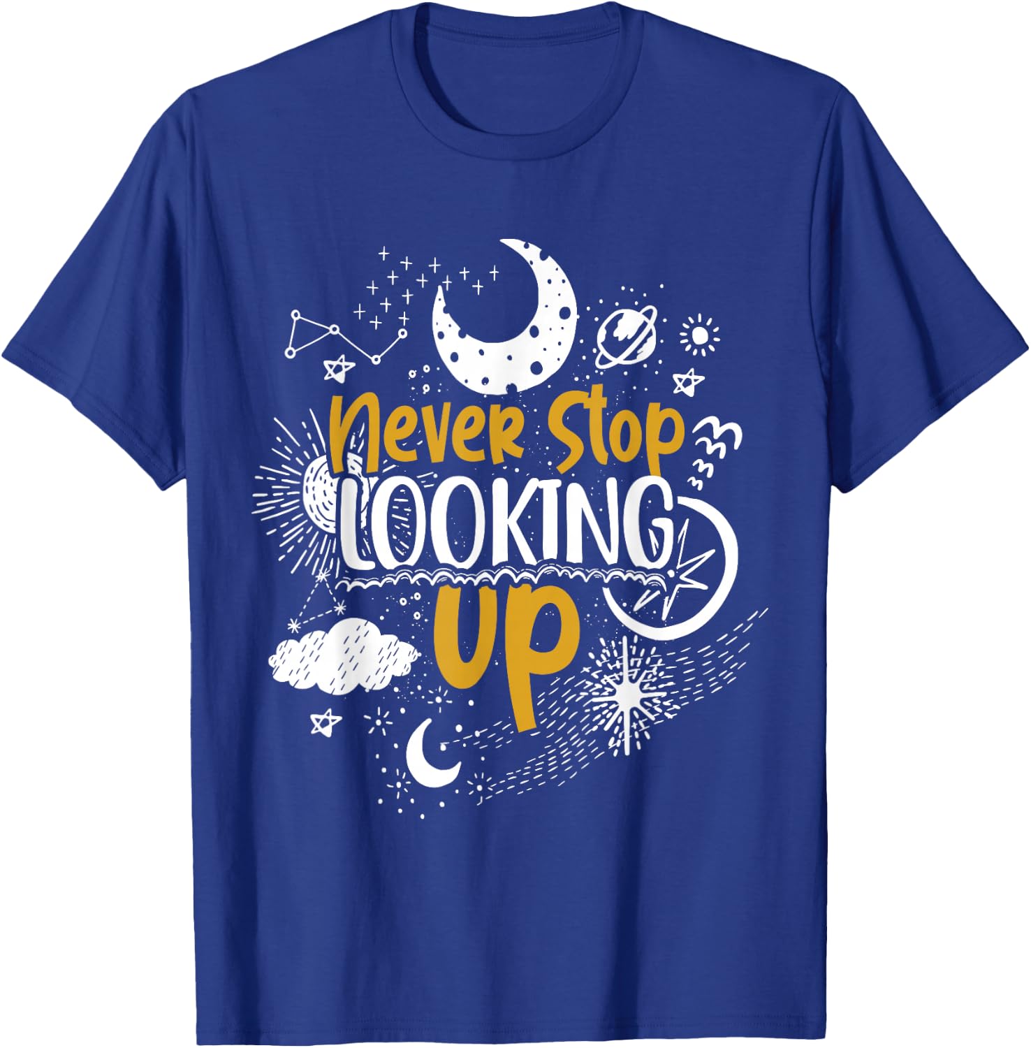 Never Stop Looking Up Astronomy T-Shirt - T-Shirt | Royal