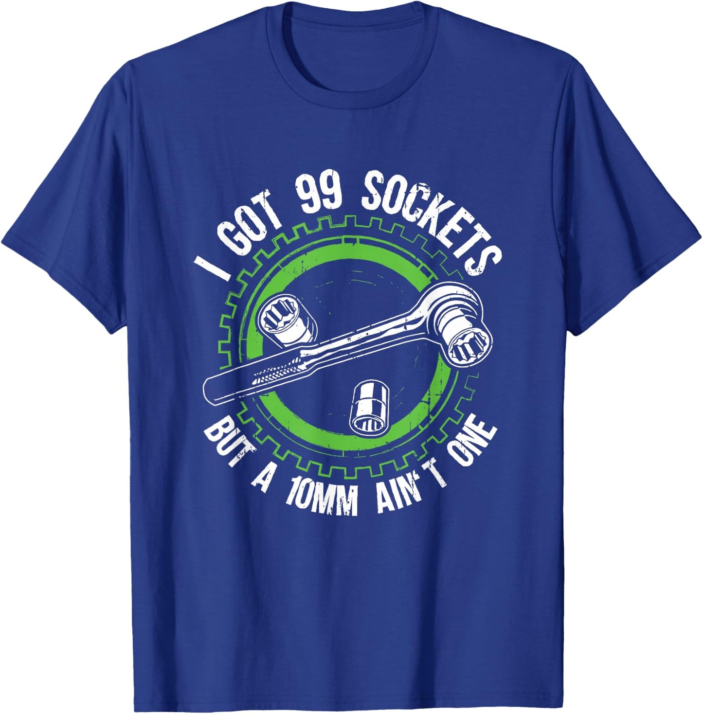 I have 99 sockets but a 10mm is not a mechanic car T-Shirt - T-Shirt | Royal
