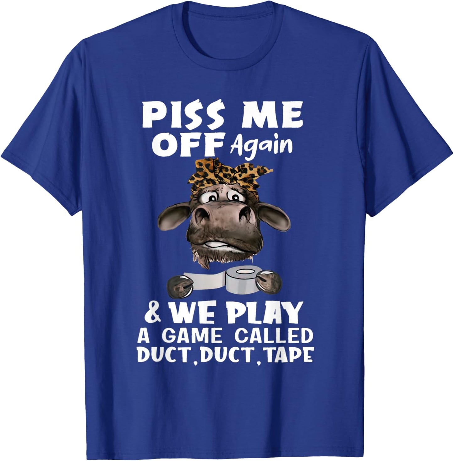 Anger me again and we're playing a game called Duct Duct Tape T-Shirt - T-Shirt | Royal
