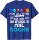 Not All Who Wander Are Lost Some Looking For Rocks Geologist T-Shirt - T-Shirt | Royal