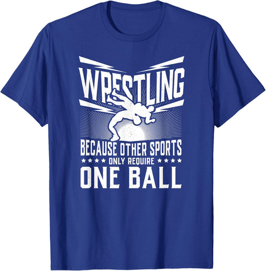 Wrestling Because Other Sports Only Require One Ball Gift T-Shirt - T-Shirt | Royal