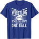Wrestling Because Other Sports Only Require One Ball Gift T-Shirt - T-Shirt | Royal