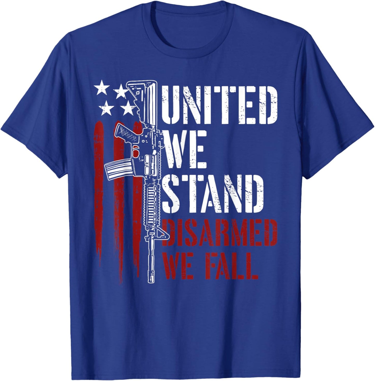 United We Stand Disarmed We Fall Gun Rights American Flag Women Men T-Shirt - T-Shirt | Royal