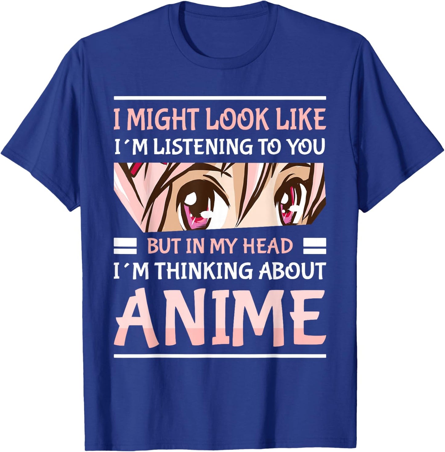 Anime Manga Kawai Japanese Gifts i Might Look Like I'm Listening to You Thinking About Anime Anime Black Small T-Shirt - T-Shirt | Royal