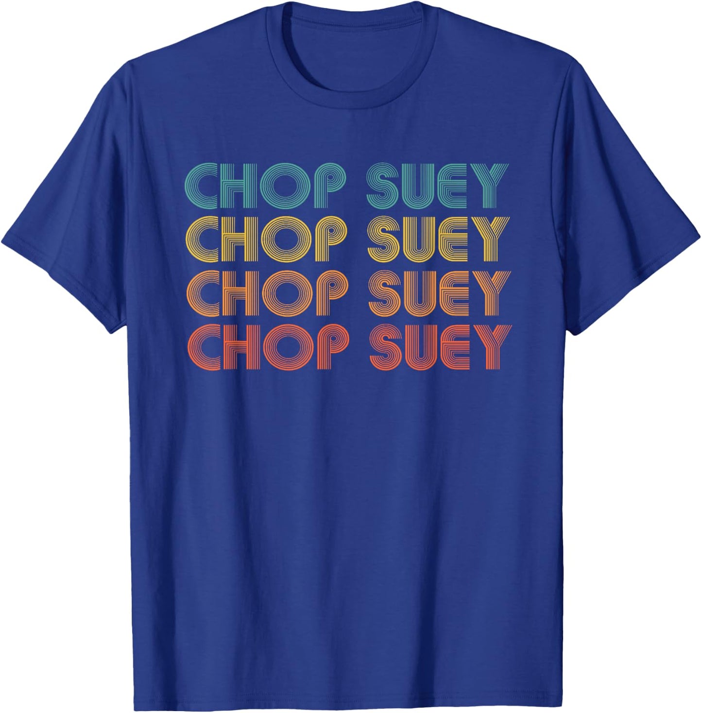 Chop Suey, Favorite Food Word design, Asian cuisine T-Shirt - T-Shirt | Royal