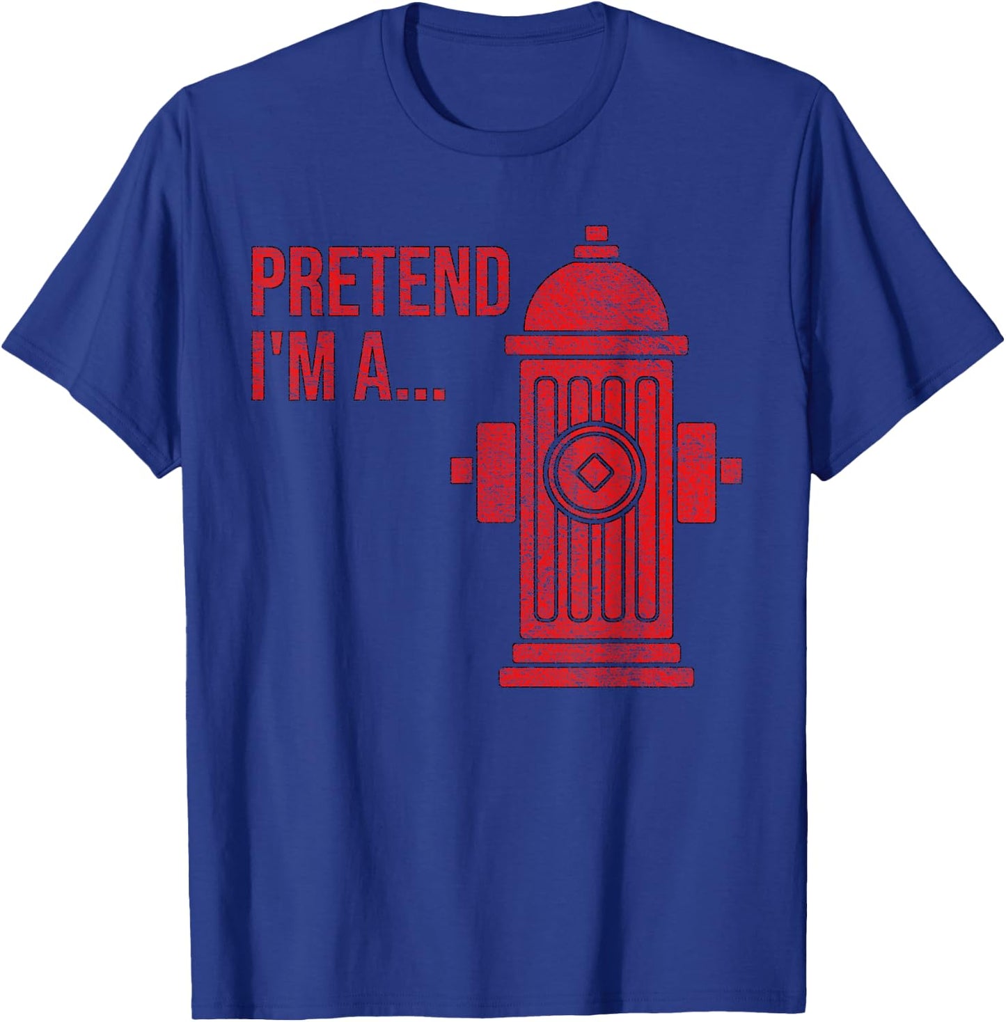 Fire Hydrant Costume Halloween Pretend I'm a Fire Hydrant T-Shirt - T-Shirt | Royal