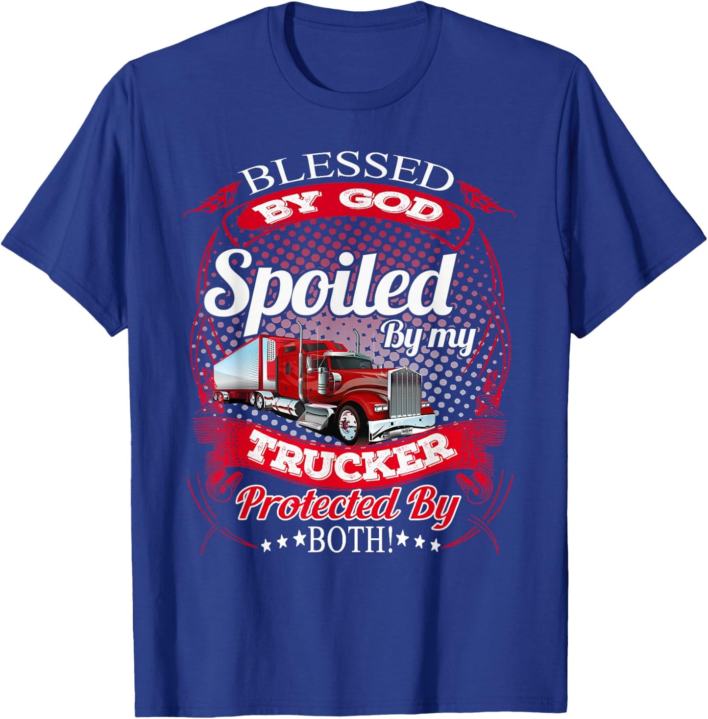 Blessed By God Spoiled By My Trucker Girlfriend Wife T-Shirt - T-Shirt | Royal