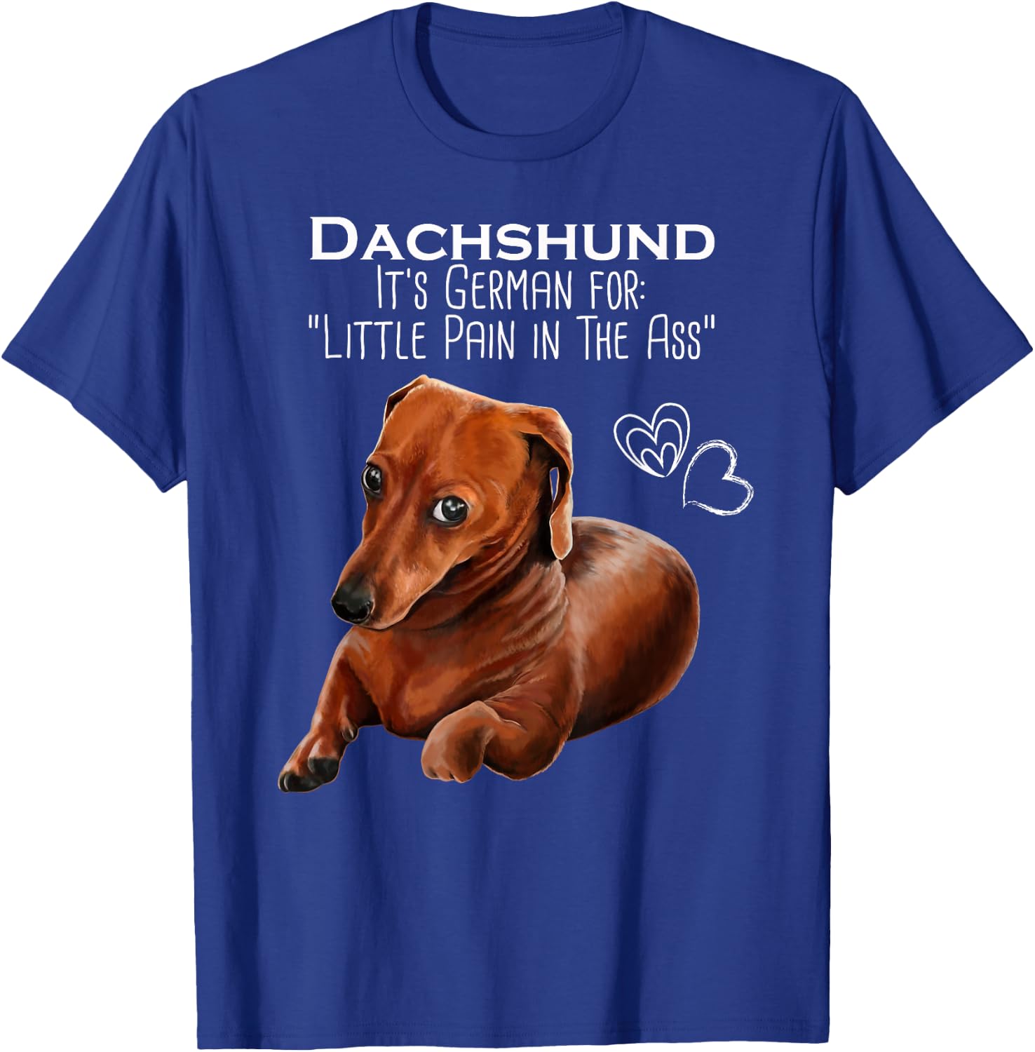 Wiener dog, Dachshund It's German for Little Pain in the Ass T-Shirt - T-Shirt | Royal