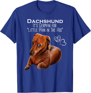 Wiener dog, Dachshund It's German for Little Pain in the Ass T-Shirt - T-Shirt | Royal